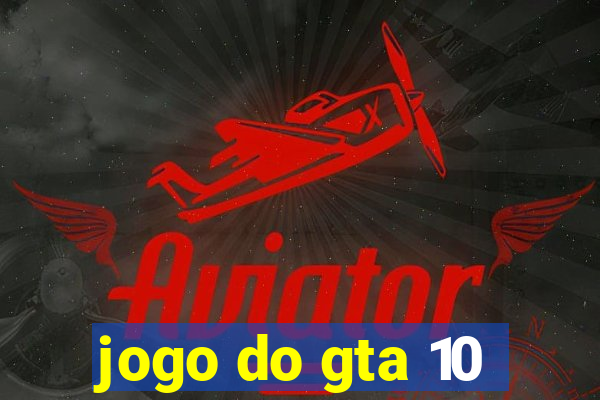 jogo do gta 10